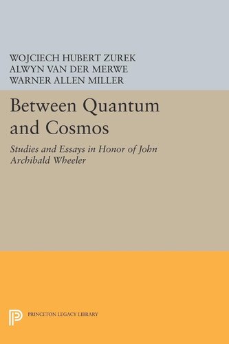 Between Quantum and Cosmos: Studies and Essays in Honor of John Archibald Wheeler