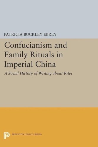 Confucianism and Family Rituals in Imperial China: A Social History of Writing about Rites