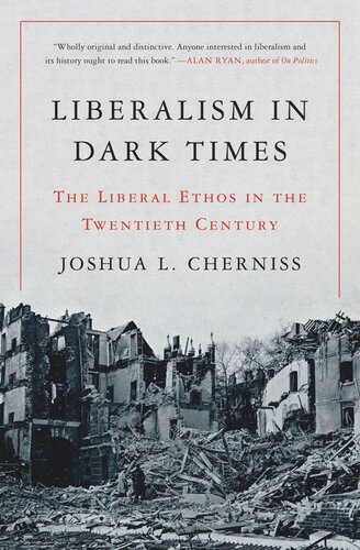 Liberalism in Dark Times: The Liberal Ethos in the Twentieth Century