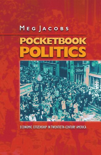 Pocketbook Politics: Economic Citizenship in Twentieth-Century America