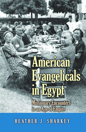 American Evangelicals in Egypt: Missionary Encounters in an Age of Empire