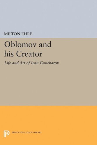 Oblomov and his Creator: Life and Art of Ivan Goncharov