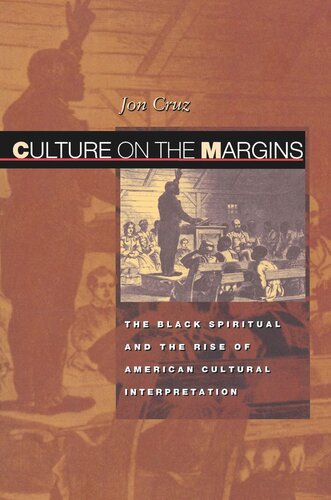 Culture on the Margins: The Black Spiritual and the Rise of American Cultural Interpretation