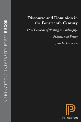 Discourse and Dominion in the Fourteenth Century: Oral Contexts of Writing in Philosophy, Politics, and Poetry