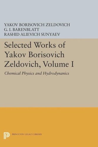 Selected Works of Yakov Borisovich Zeldovich, Volume I: Chemical Physics and Hydrodynamics