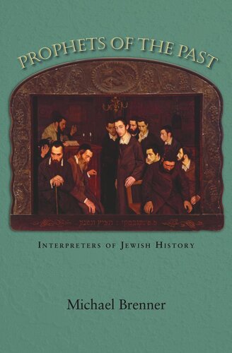 Prophets of the Past: Interpreters of Jewish History