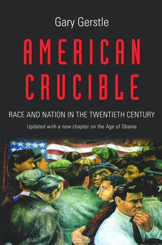 American Crucible: Race and Nation in the Twentieth Century