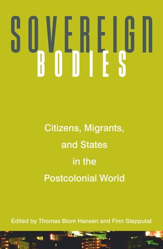 Sovereign Bodies: Citizens, Migrants, and States in the Postcolonial World