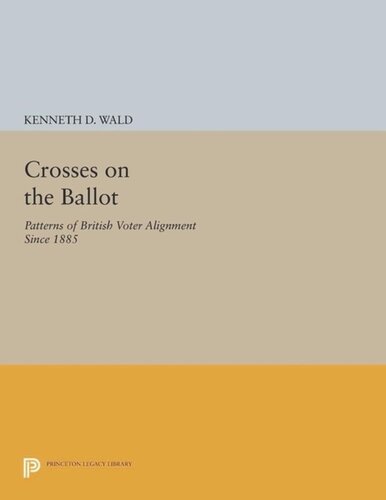Crosses on the Ballot: Patterns of British Voter Alignment since 1885