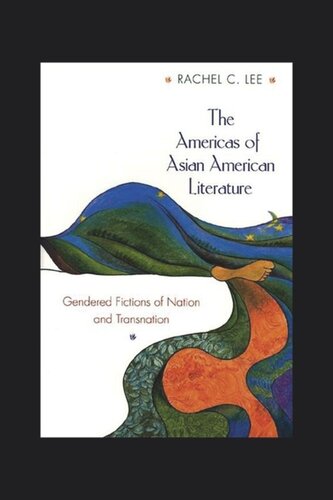 The Americas of Asian American Literature: Gendered Fictions of Nation and Transnation