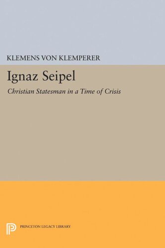 Ignaz Seipel: Christian Statesman in a Time of Crisis