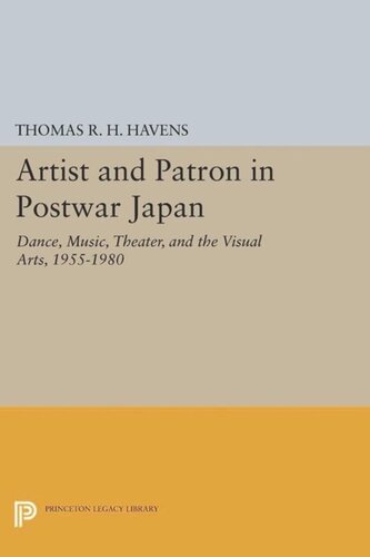 Artist and Patron in Postwar Japan: Dance, Music, Theater, and the Visual Arts, 1955-1980