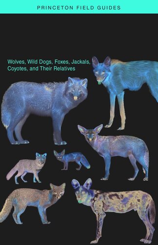 Canids of the World: Wolves, Wild Dogs, Foxes, Jackals, Coyotes, and Their Relatives