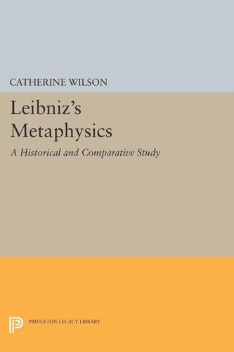 Leibniz's Metaphysics: A Historical and Comparative Study