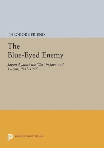 The Blue-Eyed Enemy: Japan against the West in Java and Luzon, 1942-1945