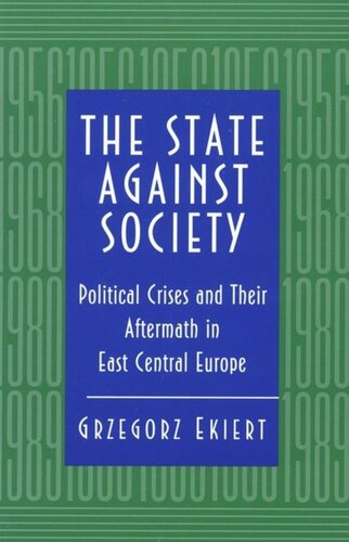 The State against Society: Political Crises and Their Aftermath in East Central Europe