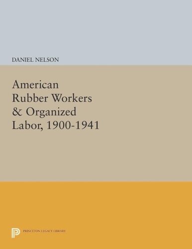 American Rubber Workers & Organized Labor, 1900-1941