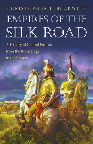 Empires of the Silk Road: A History of Central Eurasia from the Bronze Age to the Present