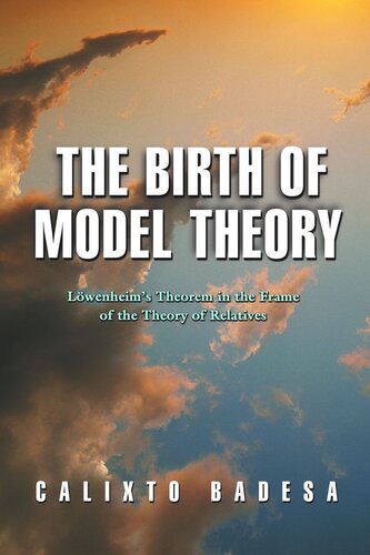 The Birth of Model Theory: Löwenheim's Theorem in the Frame of the Theory of Relatives