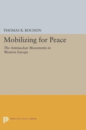 Mobilizing for Peace: The Antinuclear Movements in Western Europe