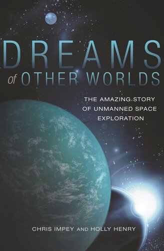 Dreams of Other Worlds: The Amazing Story of Unmanned Space Exploration - Revised and Updated Edition