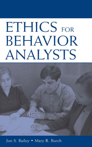 Ethics for Behavior Analysts: A Practical Guide to the Behavior Analyst Certification Board: Guidelines for Responsible Conduct