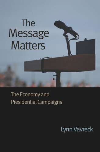 The Message Matters: The Economy and Presidential Campaigns