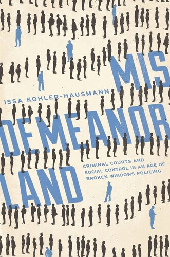Misdemeanorland: Criminal Courts and Social Control in an Age of Broken Windows Policing