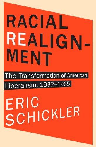 Racial Realignment: The Transformation of American Liberalism, 1932–1965