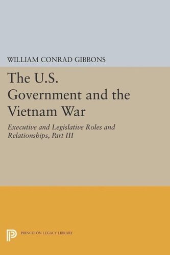 The U.S. Government and the Vietnam War: Executive and Legislative Roles and Relationships, Part III: 1965-1966