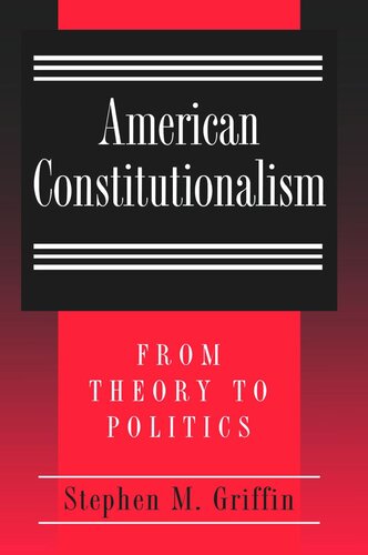 American Constitutionalism: From Theory to Politics
