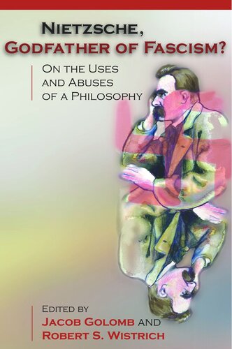 Nietzsche, Godfather of Fascism?: On the Uses and Abuses of a Philosophy