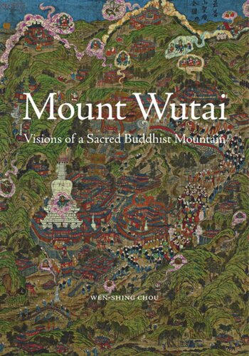 Mount Wutai: Visions of a Sacred Buddhist Mountain