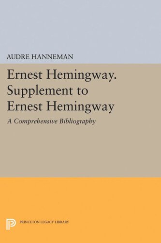 Ernest Hemingway. Supplement to Ernest Hemingway: A Comprehensive Bibliography