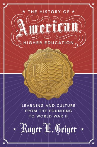 The History of American Higher Education: Learning and Culture from the Founding to World War II