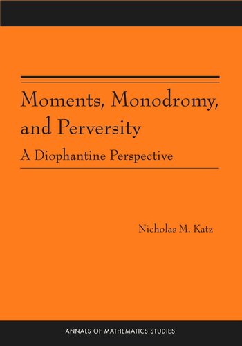 Moments, Monodromy, and Perversity. (AM-159): A Diophantine Perspective. (AM-159)