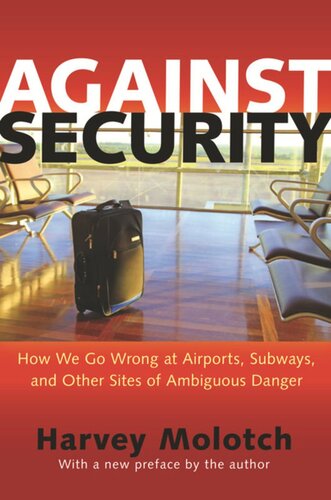 Against Security: How We Go Wrong at Airports, Subways, and Other Sites of Ambiguous Danger - Updated Edition