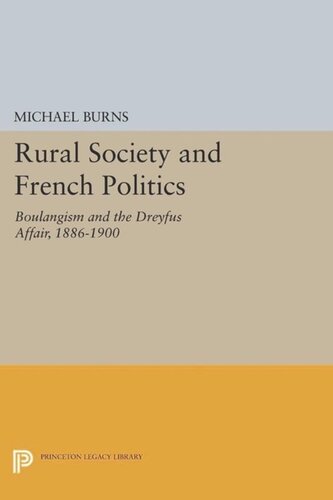 Rural Society and French Politics: Boulangism and the Dreyfus Affair, 1886-1900