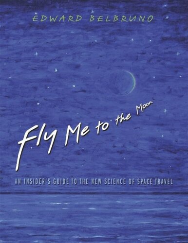 Fly Me to the Moon: An Insider's Guide to the New Science of Space Travel