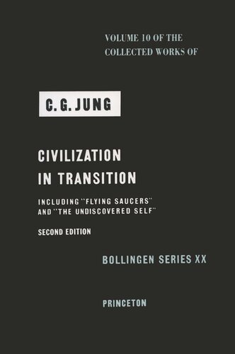 Collected Works of C.G. Jung. Volume 10 Collected Works of C. G. Jung, Volume 10: Civilization in Transition