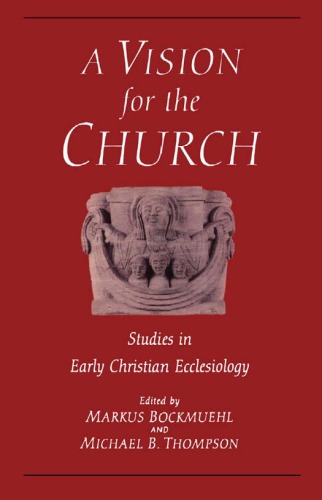 A Vision for the Church: Studies in Early Christian Ecclesiology