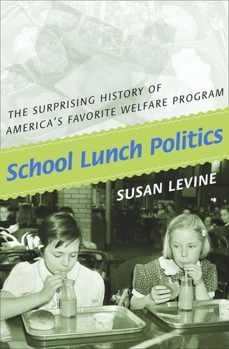 School Lunch Politics: The Surprising History of America's Favorite Welfare Program