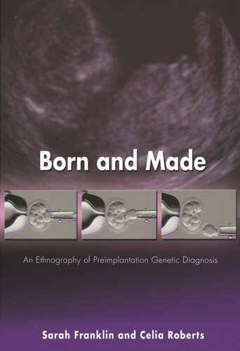 Born and Made: An Ethnography of Preimplantation Genetic Diagnosis