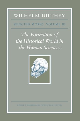 Wilhelm Dilthey: Selected Works, Volume III: The Formation of the Historical World in the Human Sciences