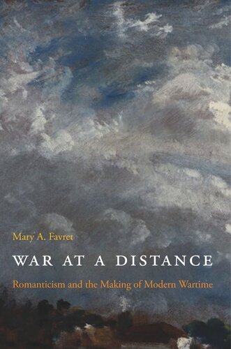 War at a Distance: Romanticism and the Making of Modern Wartime
