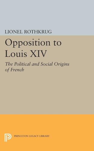Opposition to Louis XIV: The Political and Social Origins of French Enlightenment