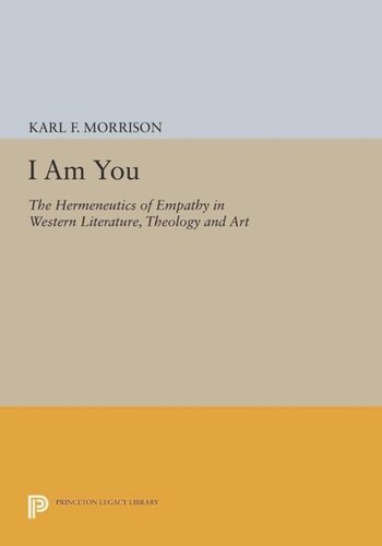 I Am You: The Hermeneutics of Empathy in Western Literature, Theology and Art