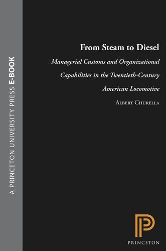 From Steam to Diesel: Managerial Customs and Organizational Capabilities in the Twentieth-Century American Locomotive Industry