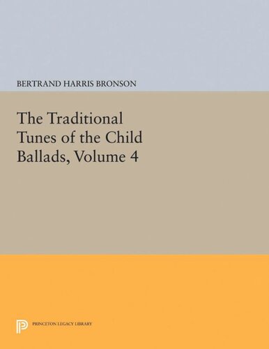 The Traditional Tunes of the Child Ballads, Volume 4: With Their Texts, according to the Extant Records of Great Britain and America
