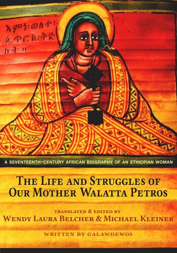 The Life and Struggles of Our Mother Walatta Petros: A Seventeenth-Century African Biography of an Ethiopian Woman